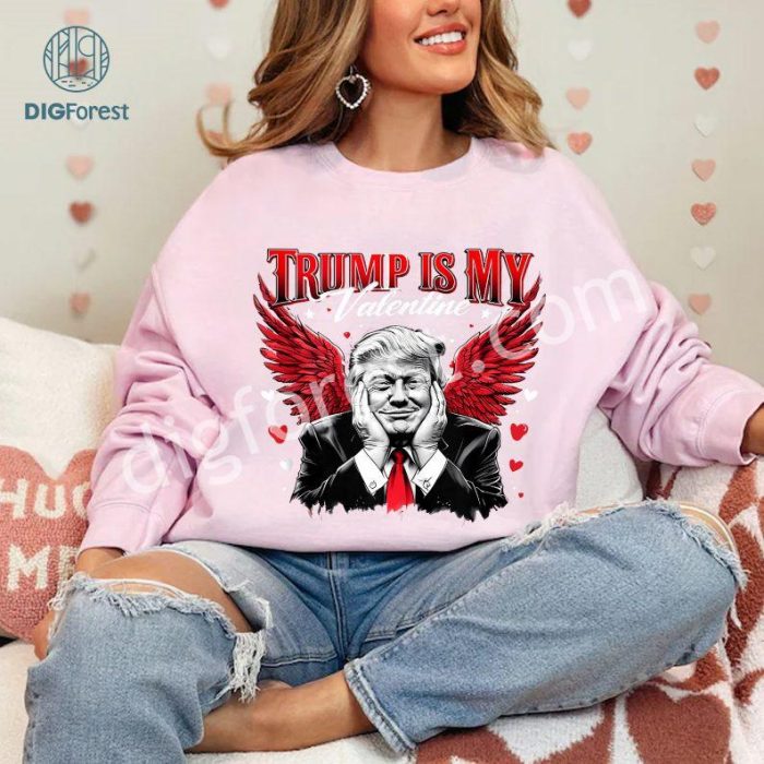 Trump Is My Valentine Shirt | Funny Trump Valentine’s Day Tee | Trump Valentine’s Png Design | Valentine’s Day Sublimation Png | Trump Lover Gift