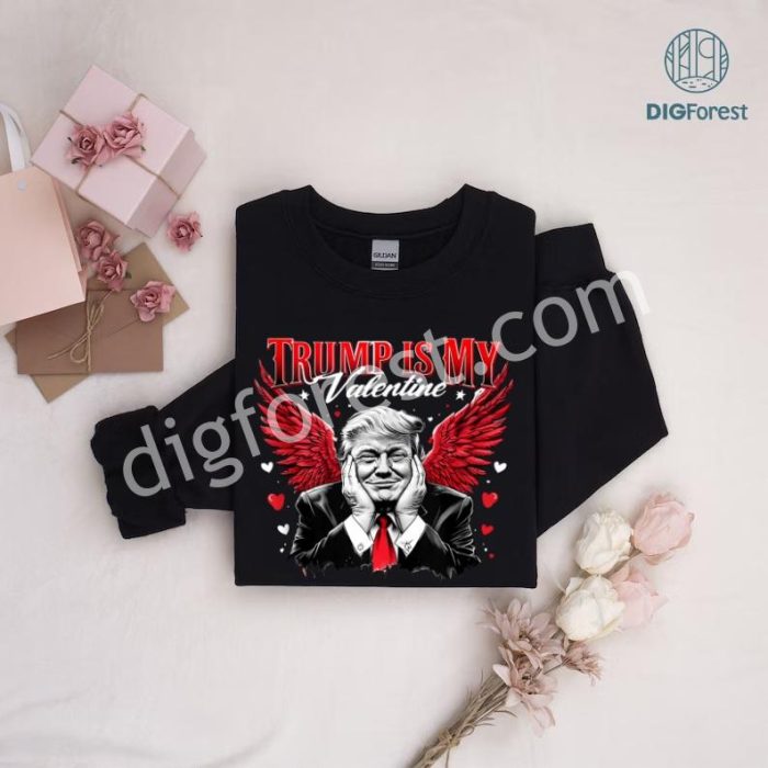 Trump Is My Valentine Shirt | Funny Trump Valentine’s Day Tee | Trump Valentine’s Png Design | Valentine’s Day Sublimation Png | Trump Lover Gift