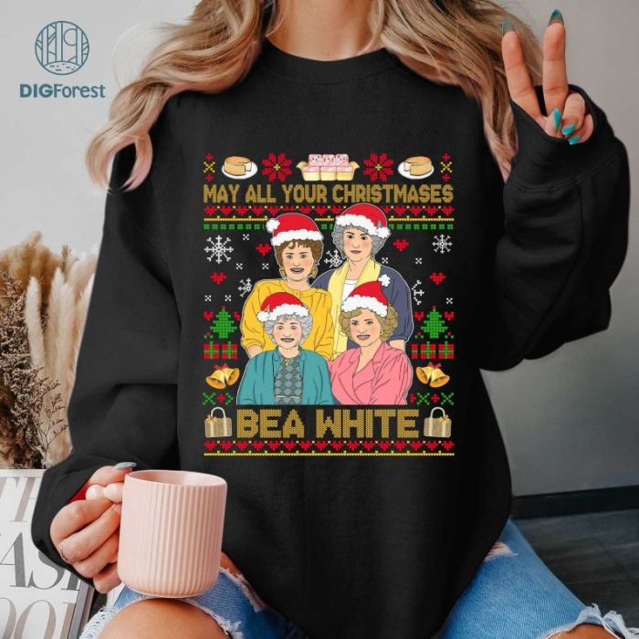 May All Your Christmases Bea White Shirt, Golden Girls Movie Clipart Tee, Golden Girls Fans T-Shirt, Christmas Digital Download Design