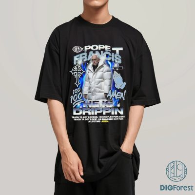 Pope Francis He Is Drippin Cool Shirt, Pope Francis Tribute, Pope Francis, God Bless Pope Francis TShirt, RIP Pope Francis Shirt