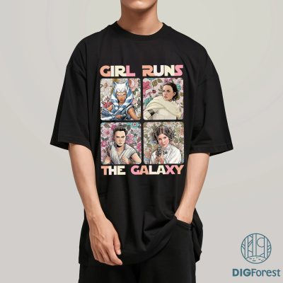Girls Run The Galaxy Shirt | Princess Leia Ahsoka Tano Rey PNG | Star Wars Disneyland Trip Digital Download