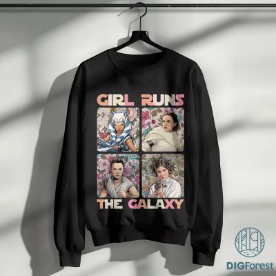 Girls Run The Galaxy Shirt | Princess Leia Ahsoka Tano Rey PNG | Star Wars Disneyland Trip Digital Download