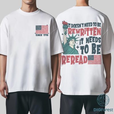 It Doesn’t Need To Be Rewritten It Needs To Be Reread Shirt – We The People 4th of July Shirt, Patriotic Independence Day Tee