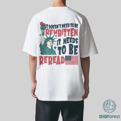 It Doesn’t Need To Be Rewritten It Needs To Be Reread Shirt – We The People 4th of July Shirt, Patriotic Independence Day Tee It Doesn’t Need To Be Rewritten It Needs To Be Reread Shirt – We The People 4th of July Shirt, Patriotic Independence Day Tee