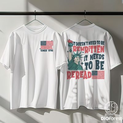 It Doesn’t Need To Be Rewritten It Needs To Be Reread Shirt – We The People 4th of July Shirt, Patriotic Independence Day Tee It Doesn’t Need To Be Rewritten It Needs To Be Reread Shirt – We The People 4th of July Shirt, Patriotic Independence Day Tee