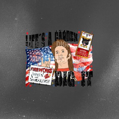 Joe Dirt Life’s A Garden Dig It Shirt 4th of July – Patriotic Independence Day Tee, Happy 4th of July Joe Dirt Lovers Shirt