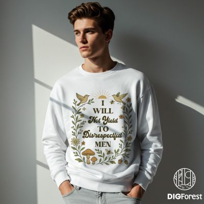 I Will Not Yield to Disrespectful Men Shirt – Empowerment Quote Tee, Feminist Statement Shirt, Strong Woman Apparel