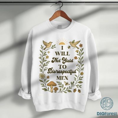 I Will Not Yield to Disrespectful Men Shirt – Empowerment Quote Tee, Feminist Statement Shirt, Strong Woman Apparel