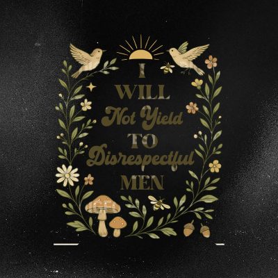 I Will Not Yield to Disrespectful Men Shirt – Empowerment Quote Tee, Feminist Statement Shirt, Strong Woman Apparel