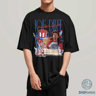 Joe Dirt 4th of July Fourth Collage Shirt – Independence Day Patriotic Tee, Happy 4th of July Joe Dirt Lovers