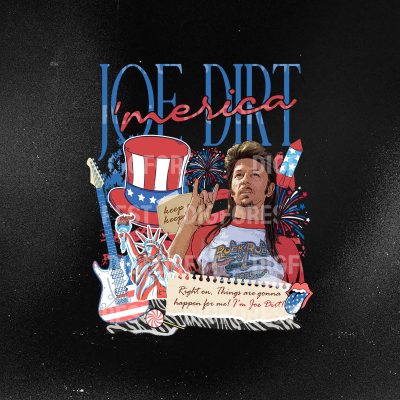 Joe Dirt 4th of July Fourth Collage Shirt – Independence Day Patriotic Tee, Happy 4th of July Joe Dirt Lovers
