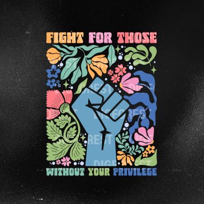 Subtle Fight for Those Without Your Privilege Shirt – Feminist Political Protest Tee, Women Resist Floral Design, Racial Equality, Anti-Racism Shirt