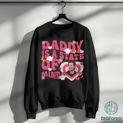 Pedro Pascal Shirt – Daddy Is a State of Mind Tee, I’m Your Daddy Shirt, Funny Father’s Day Gift, Cool Slutty Daddy Shirt