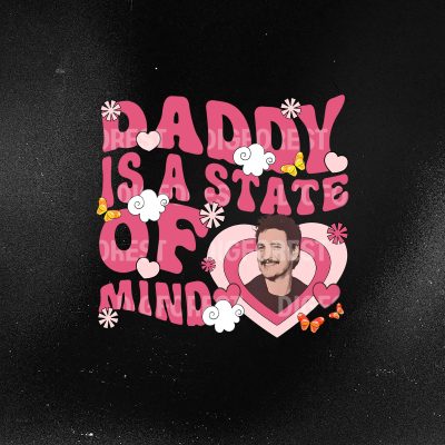 Pedro Pascal Shirt – Daddy Is a State of Mind Tee, I’m Your Daddy Shirt, Funny Father’s Day Gift, Cool Slutty Daddy Shirt