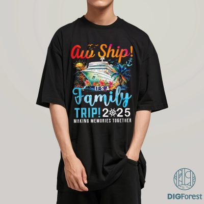 Aw Ship! It’s A Family Trip 2025 Png, Matching Cruise Tee, Family Summer Vacation Shirt, Aw Ship Family Trip Shirt