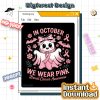In October We Wear Pink Ghost PNG – Breast Cancer Awareness, Pink Ribbon, Halloween Ghost, Spooky Season Design In October We Wear Pink Ghost PNG – Breast Cancer Awareness, Pink Ribbon, Halloween Ghost, Spooky Season Design